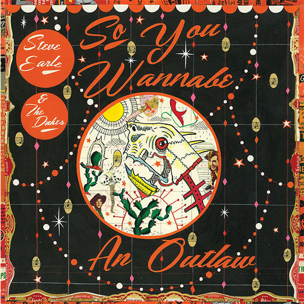 Steve Earle - So You Wanna Be an Outlaw - (2LP Set)