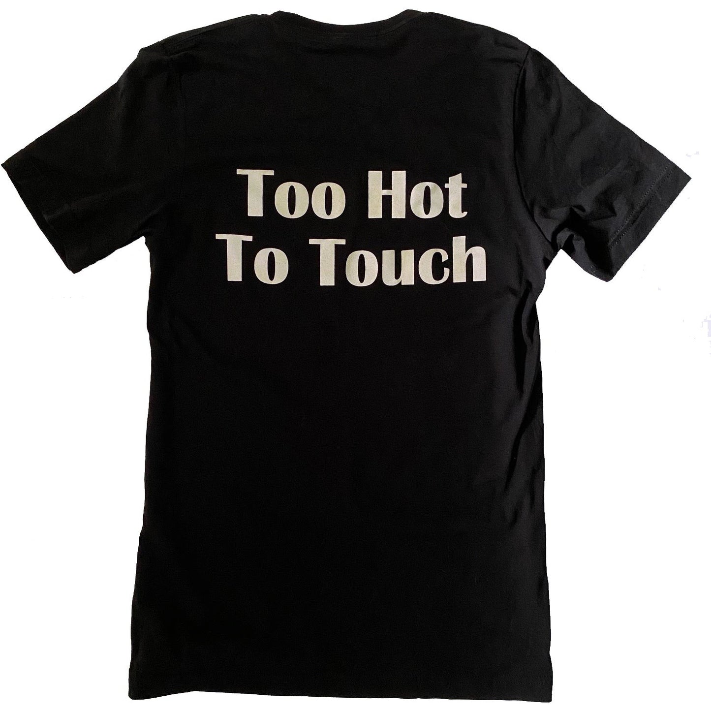 Too Hot To Touch T-Shirt